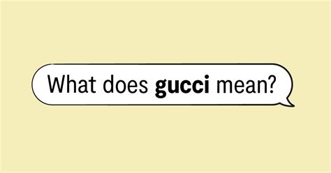 gucci definition|Gucci slang origin.